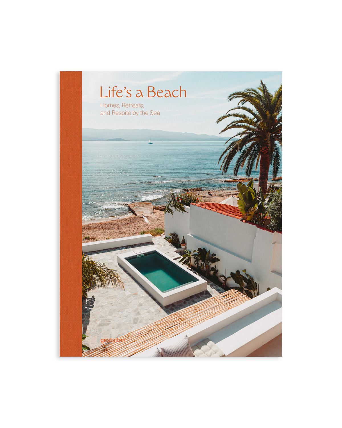 Life's a Beach: Homes, Retreats and Respite by the Sea