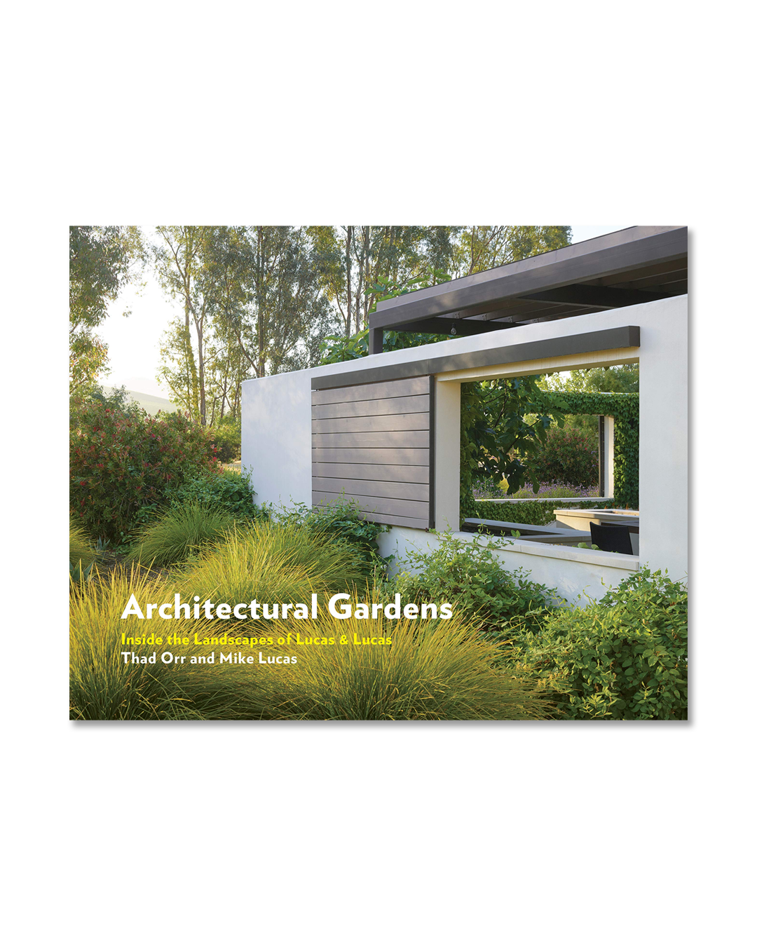 Architectural Gardens: Inside the Landscapes of Lucas & Lucas