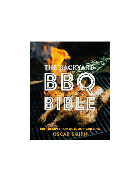 The Backyard BBQ Bible