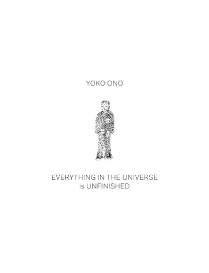 Yoko Ono: Everything in the Universe Is Unfinished