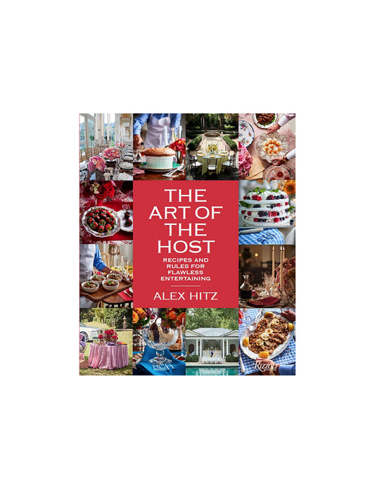The Art of the Host: Recipes and Rules for Flawless Entertaining
